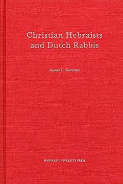 portada christian hebraists and dutch rabbis: seventeenth century apologetics and the study of maimonides' mishneh torah (en Inglés)
