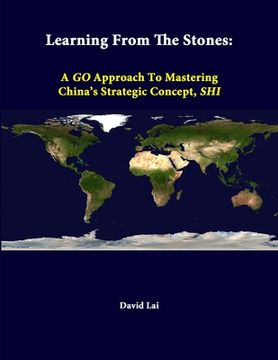 portada Learning From The Stones: A GO Approach To Mastering China's Strategic Concept, SHI (en Inglés)