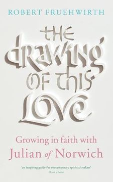 portada The Drawing of this Love: Growing in faith with Julian of Norwich (en Inglés)