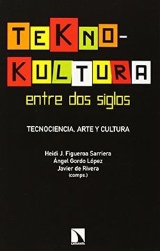 portada Teknokultura Entre dos Siglos: Tecnociencia, Arte y Política (in Spanish)