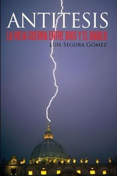 portada Antitesis: La Vieja Guerra Entre Dios Y El Diablo (spanish Edition) (in Spanish)