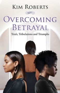 portada Overcoming Betrayal: Trials, Tribulations and Triumph (in English)