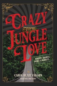 portada Crazy Jungle Love: Murder, Madness, Money & Monkeys