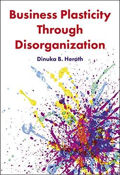 portada Business Plasticity Through Disorganization (en Inglés)