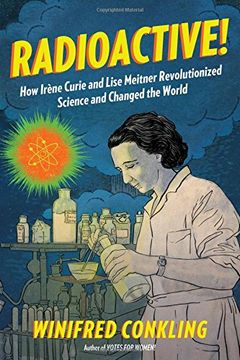 portada Radioactive! How Irene Curie and Lise Meitner Revolutionized Science and Changed the World (en Inglés)