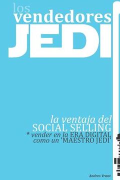 portada Vendedores Jedi: la ventaja del SOCIAL SELLING vender en la ERA DIGITAL como un "MAESTRO JEDI"