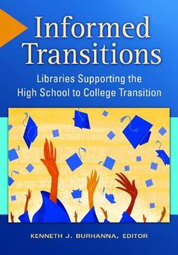 portada informed transitions: libraries supporting the high school to college transition