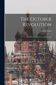 portada The October Revolution: a Collection of Articles and Speeches (in English)