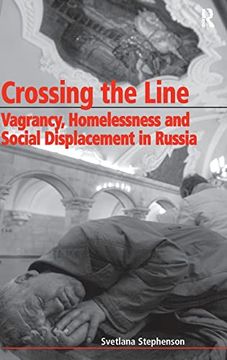portada Crossing the Line: Vagrancy, Homelessness and Social Displacement in Russia