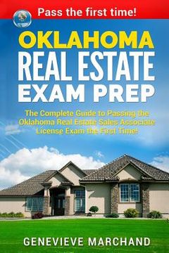 portada Oklahoma Real Estate Exam Prep: The Complete Guide to Passing the Oklahoma Real Estate Sales Associate License Exam the First Time! (en Inglés)