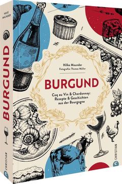 portada Kochbuch Frankreich? Burgund: Coq au vin & Chardonnay: 80 Rezepte & Geschichten aus der Bourgogne. Authentische Französische Land-Küche (in German)