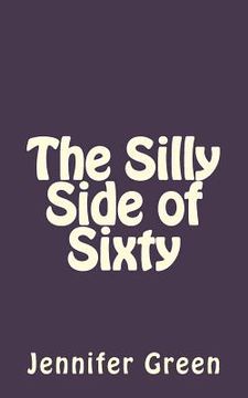portada The Silly Side of Sixty (en Inglés)