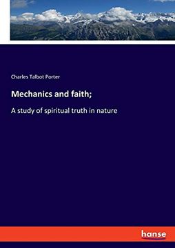 portada Mechanics and Faith; A Study of Spiritual Truth in Nature (in English)