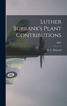 portada Luther Burbank's Plant Contributions; B691 (en Inglés)