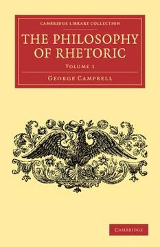 portada The Philosophy of Rhetoric: Volume 1 (Cambridge Library Collection - Philosophy) (en Inglés)