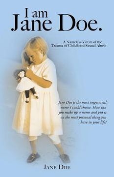portada I Am Jane Doe.: A Nameless Victim of the Trauma of Childhood Sexual Abuse (in English)