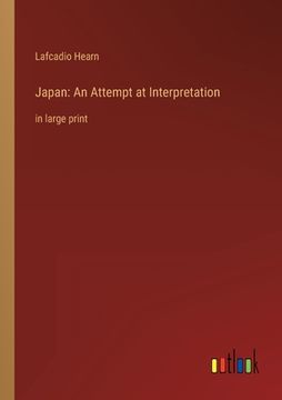 portada Japan: An Attempt at Interpretation: in large print (in English)