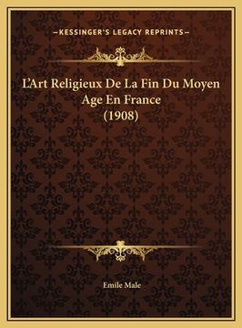 portada L'Art Religieux De La Fin Du Moyen Age En France (1908) (in French)