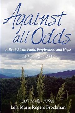 portada Against All Odds: A Book About Faith, Forgiveness, and Hope (en Inglés)