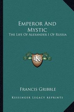 portada emperor and mystic: the life of alexander i of russia (in English)