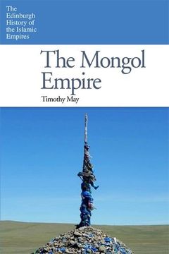portada The Mongol Empire (The Edinburgh History of the Islamic Empires) (en Inglés)