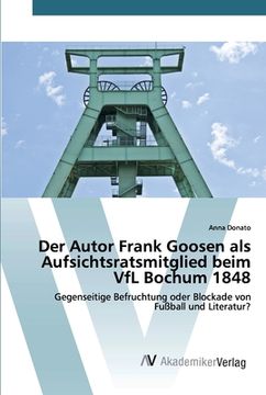 portada Der Autor Frank Goosen als Aufsichtsratsmitglied beim VfL Bochum 1848 (en Alemán)