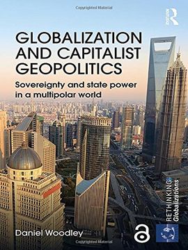 portada Globalization and Capitalist Geopolitics: Sovereignty and state power in a multipolar world (Rethinking Globalizations)