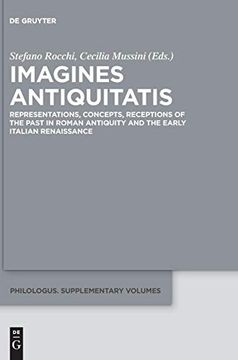 portada Imagines Antiquitatis: Representations, Concepts, Receptions of the Past in Roman Antiquity and the Early Italian Renaissance (Philologus. Supplemente (en Italiano)