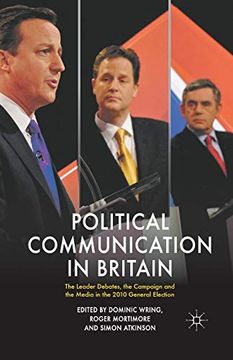 portada Political Communication in Britain: The Leader's Debates, the Campaign and the Media in the 2010 General Election (en Inglés)