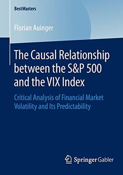 portada The Causal Relationship Between the s&p 500 and the vix Index: Critical Analysis of Financial Market Volatility and its Predictability (Bestmasters) 