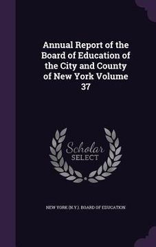 portada Annual Report of the Board of Education of the City and County of New York Volume 37