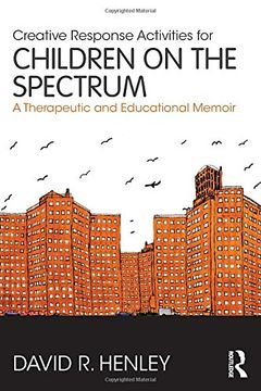 portada Creative Response Activities for Children on the Spectrum: A Therapeutic and Educational Memoir