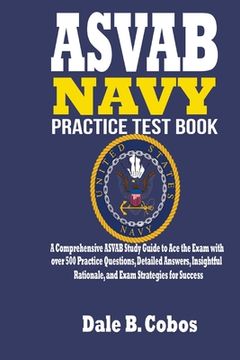 portada ASVAB NAVY Practice Test Book: A Comprehensive ASVAB Study Guide to Ace the Exam with over 500 Practice Questions, Detailed Answers, Insightful Ratio (en Inglés)