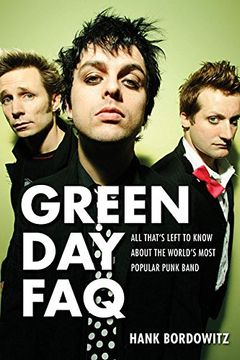 portada Green Day FAQ: All That's Left to Know about the World's Most Popular Punk Band
