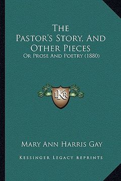 portada the pastor's story, and other pieces: or prose and poetry (1880) (in English)