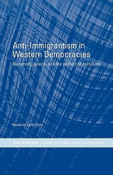 portada anti-immigrantism in western democracies: statecraft, desire and the politics of exclusion (en Inglés)