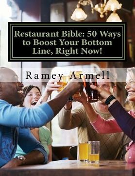 portada Restaurant Bible: 50 Ways to Boost Your Bottom Line, Right Now! (en Inglés)