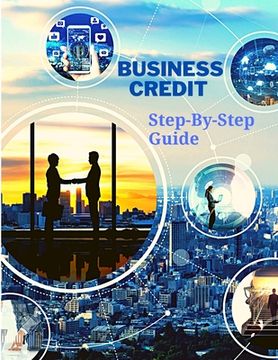 portada Business Credit The Complete Step-By-Step Guide (en Inglés)