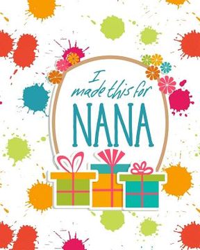 portada I Made This For Nana: DIY Activity Booklet Keepsake (en Inglés)