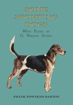 portada Some Sporting Dogs - With Plates by G. Vernon Stokes (in English)