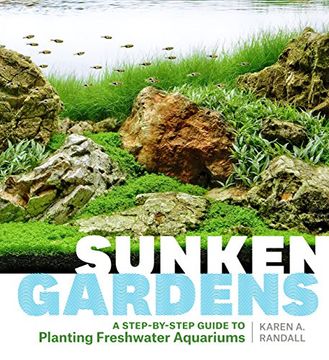 portada Sunken Gardens: A Step-By-Step Guide to Planting Freshwater Aquariums (en Inglés)