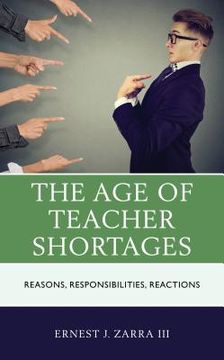 portada The Age of Teacher Shortages: Reasons, Responsibilities, Reactions (in English)