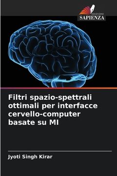 portada Filtri spazio-spettrali ottimali per interfacce cervello-computer basate su MI (en Italiano)