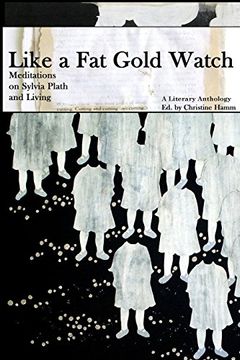 portada 2nd Edition, Like a fat Gold Watch: Meditations on Sylvia Plath and Living (en Inglés)