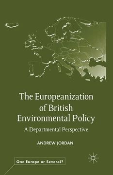 portada The Europeanization of British Environmental Policy: A Departmental Perspective (en Inglés)