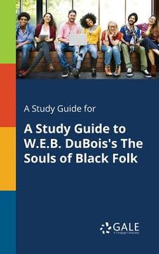 portada A Study Guide for A Study Guide to W.E.B. DuBois's The Souls of Black Folk (en Inglés)