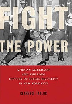 portada Fight the Power: African Americans and the Long History of Police Brutality in new York City (in English)