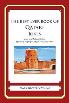 portada The Best Ever Book of Qatari Jokes: Lots and Lots of Jokes Specially Repurposed for You-Know-Who (en Inglés)