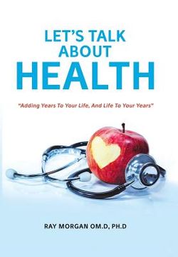 portada Let's Talk about Health: "Adding Years To Your Life, And Life To Your Years" (en Inglés)