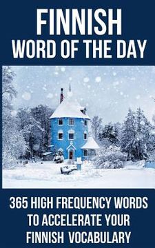 portada Finnish Word of the Day: 365 High Frequency Words to Accelerate Your Finnish Vocabulary (en Inglés)